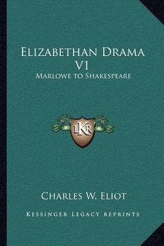 portada elizabethan drama v1: marlowe to shakespeare: v46 harvard classics (en Inglés)