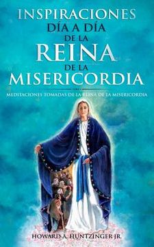portada Inspiraciones Día a Día de la Reina de la Misericordia: Meditaciones Tomadas de la Reina de la Misericordia (in Spanish)