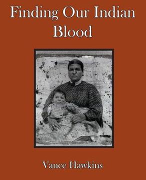 portada Finding Our Indian Blood (en Inglés)