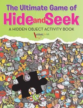 portada The Ultimate Game of Hide and Seek. A Hidden Object Activity Book (en Inglés)