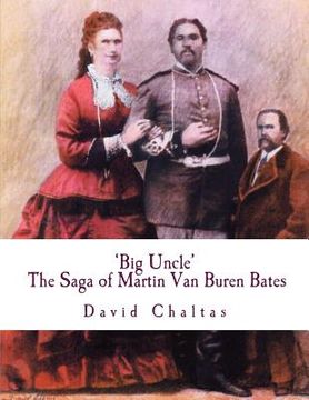 portada Big Uncle: The Saga of Martin Van Buren Bates (in English)