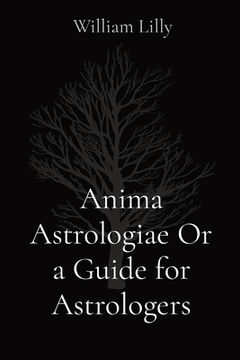 portada Anima Astrologiae Or a Guide for Astrologers (en Inglés)