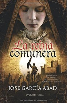 portada La Reina Comunera: Juana la Loca y la Revuelta de los Comuneros: La Historia que Pudo ser