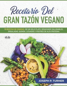 portada Recetario del Gran Tazón Vegano: 70 Comidas Veganas de un Plato, Desayunos Saludables, Ensaladas, Quinoa, Licuados