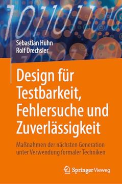 portada Design Für Testbarkeit, Fehlersuche Und Zuverlässigkeit: Maßnahmen Der Nächsten Generation Unter Verwendung Formaler Techniken (en Alemán)