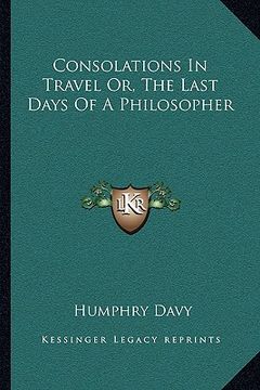 portada consolations in travel or, the last days of a philosopher (en Inglés)