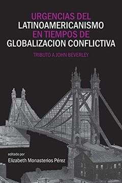 portada Urgencias del Latinoamericanismo en Tiempos de Globalizacion Conflictiva: Tributo a John Beverley (Literatura y Cultura) (in Spanish)