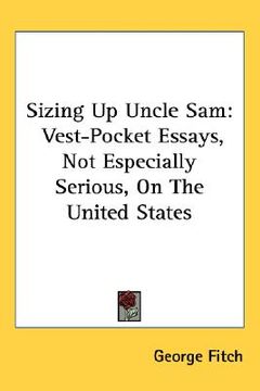portada sizing up uncle sam: vest-pocket essays, not especially serious, on the united states (en Inglés)