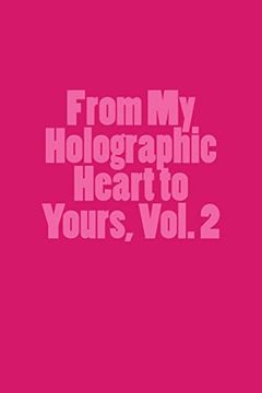 portada From my Holographic Heart to Yours, Vol. 2 (in English)