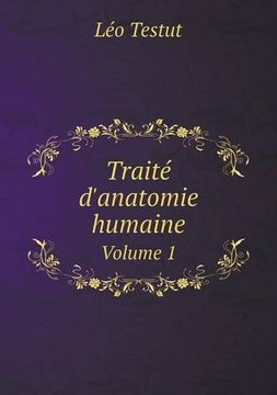 Libro Traité D'anatomie Humaine Volume 1 De Léo Testut - Buscalibre