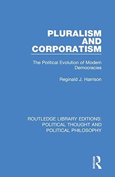 portada Pluralism and Corporatism: The Political Evolution of Modern Democracies (Routledge Library Editions: Political Thought and Political Philosophy) (en Inglés)
