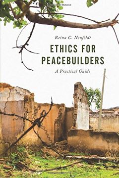 portada Ethics for Peacebuilders: A Practical Guide (Peace and Security in the 21st Century)