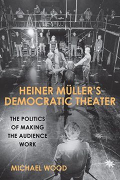 portada Heiner Müller's Democratic Theater: The Politics of Making the Audience Work (180) (Studies in German Literature Linguistics & Culture)