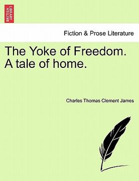 portada the yoke of freedom. a tale of home. (en Inglés)