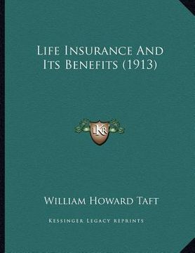 portada life insurance and its benefits (1913) (en Inglés)