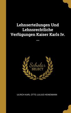 portada Lehnserteilungen und Lehnsrechtliche Verfügungen Kaiser Karls iv. (en Alemán)