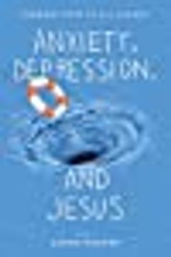 portada Anxiety, Depression, and Jesus: Finding Hope in all Things (en Inglés)