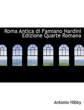 portada Roma Antica Di Famiano Nardini Edizione Quarte Romana (en Italiano)