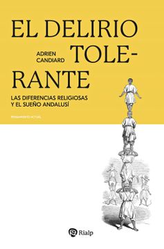 portada El Delirio Tolerante las Diferencias Religiosas y el Sueño Andalusi