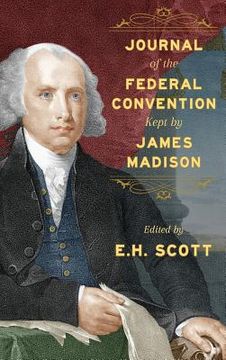 portada Journal of the Federal Convention Kept by James Madison