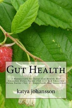 portada Gut Health: 2 Manuscripts for better Gut Health: Red Smoothie Detox Factor (Vol.1) + Red Smoothie Detox Factor (Vol. 2 - Superfood (en Inglés)