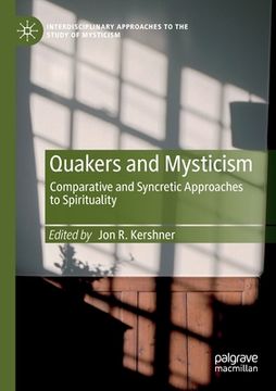portada Quakers and Mysticism: Comparative and Syncretic Approaches to Spirituality (en Inglés)