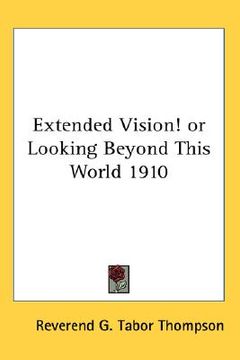portada extended vision! or looking beyond this world 1910 (in English)