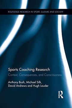 portada Sports Coaching Research: Context, Consequences, and Consciousness (Routledge Research in Sport, Culture and Society) (en Inglés)