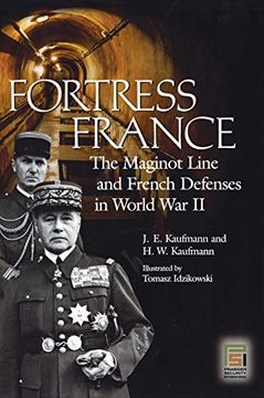 portada Fortress France: The Maginot Line and French Defenses in World war ii (Praeger Security International) (en Inglés)