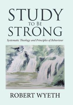 portada Study to Be Strong: Systematic Theology and Principles of Behaviour (en Inglés)