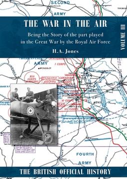 portada War in the Air. Being the Story of the part played in the Great War by the Royal Air Force: Volume Three (en Inglés)