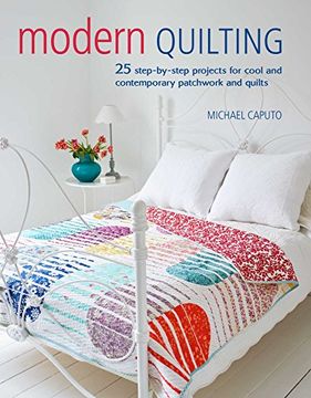 portada Modern Quilting: 25 Step-By-Step Projects for Cool and Contemporary Patchwork and Quilts (en Inglés)