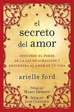 Libro El Secreto del Amor: Descubre el Poder de la ley de Atraccion y  Encuentra al Amor de tu Vida De Arielle Ford - Buscalibre