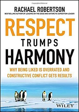 portada Respect Trumps Harmony: Why Being Liked is Overrated and Constructive Conflict Gets Results 