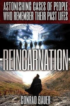 portada Reincarnation: Astonishing Cases of People Who Remember Their Past Lives (en Inglés)