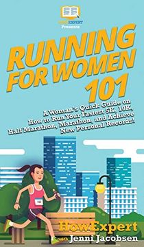 portada Running for Women 101: A Woman's Quick Guide on how to run Your Fastest 5k, 10K, Half Marathon, Marathon, and Achieve new Personal Records! (in English)