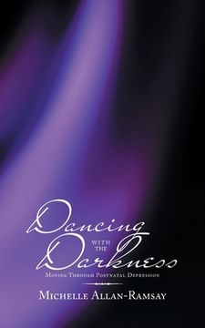 portada Dancing with the Darkness: Moving Through Postnatal Depression (en Inglés)