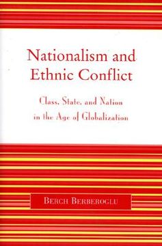 portada nationalism and ethnic conflict: class, state, and nation in the age of globalization (en Inglés)