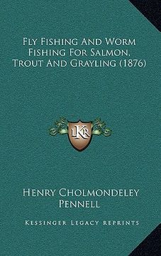 portada fly fishing and worm fishing for salmon, trout and grayling (1876) (in English)