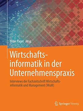 portada Wirtschaftsinformatik in der Unternehmenspraxis: Interviews der Fachzeitschrift Wirtschaftsinformatik und Management (Wum) (en Alemán)