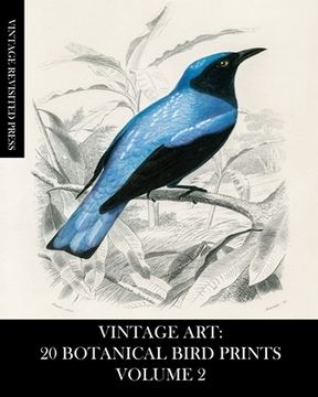 portada Vintage Art: 20 Botanical Bird Prints Volume 2: Ephemera for Framing, Collage, Mixed Media and Junk Journals (en Inglés)