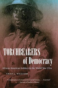 portada Torchbearers of Democracy: African American Soldiers in the World War I Era (The John Hope Franklin Series in African American History and Culture) (in English)