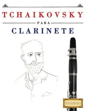 portada Tchaikovsky Para Clarinete: 10 Piezas Fáciles Para Clarinete Libro Para Principiantes
