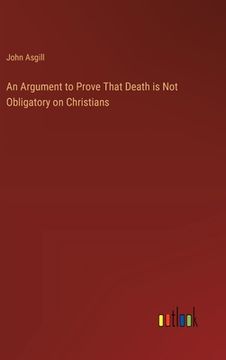 portada An Argument to Prove That Death is Not Obligatory on Christians (en Inglés)
