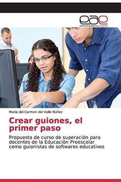 portada Crear Guiones, el Primer Paso: Propuesta de Curso de Superación Para Docentes de la Educación Preescolar Como Guionistas de Softwares Educativos (in Spanish)