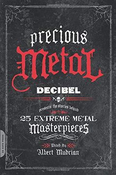 portada Precious Metal: Decibel Presents the Stories Behind 25 Extreme Metal Masterpieces 