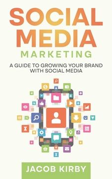 portada Social Media Marketing: A Guide to Growing Your Brand with Social Media (en Inglés)