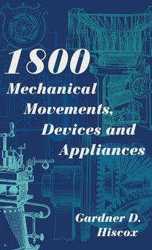 portada 1800 Mechanical Movements, Devices and Appliances (Dover Science Books) Enlarged 16Th Edition (en Inglés)