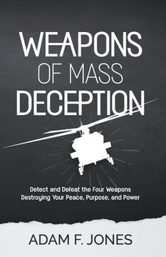 portada Weapons of Mass Deception: Detect and Defeat the Four Weapons Destroying Your Peace, Purpose, and Power (en Inglés)