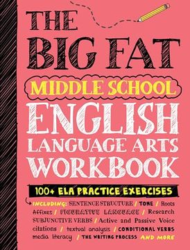 portada The big fat Middle School English Language Arts Workbook: 100+ ela Practice Exercises (Big fat Notebooks) (en Inglés)